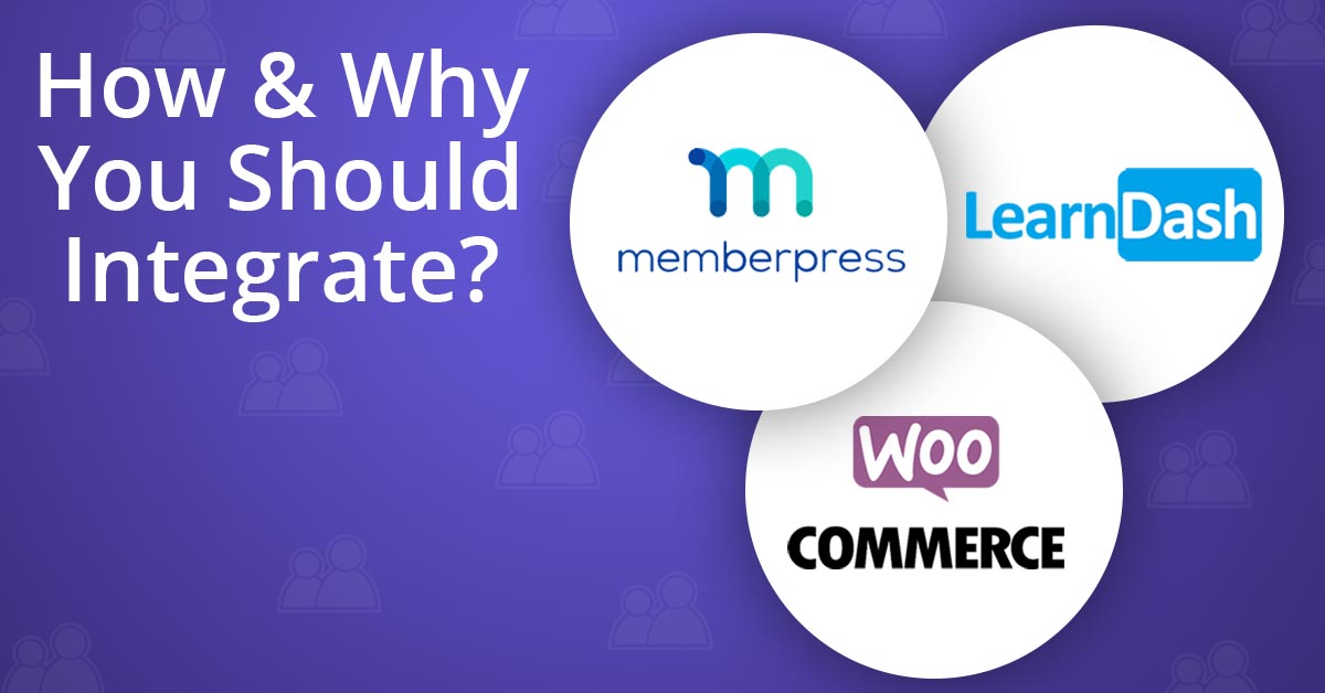 How and Why You Should Integrate MemberPress WooCommerce and LearnDash