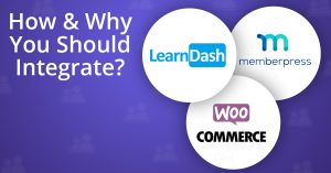 How and Why You Should Integrate MemberPress, LearnDash & WooCommerce?