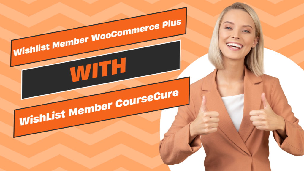 Wishlist Member WooCommerce Plus with WishList Member CourseCure