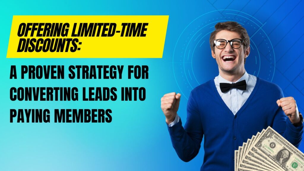 Offering Limited-Time Discounts A Proven Strategy for Converting Leads into Paying Members